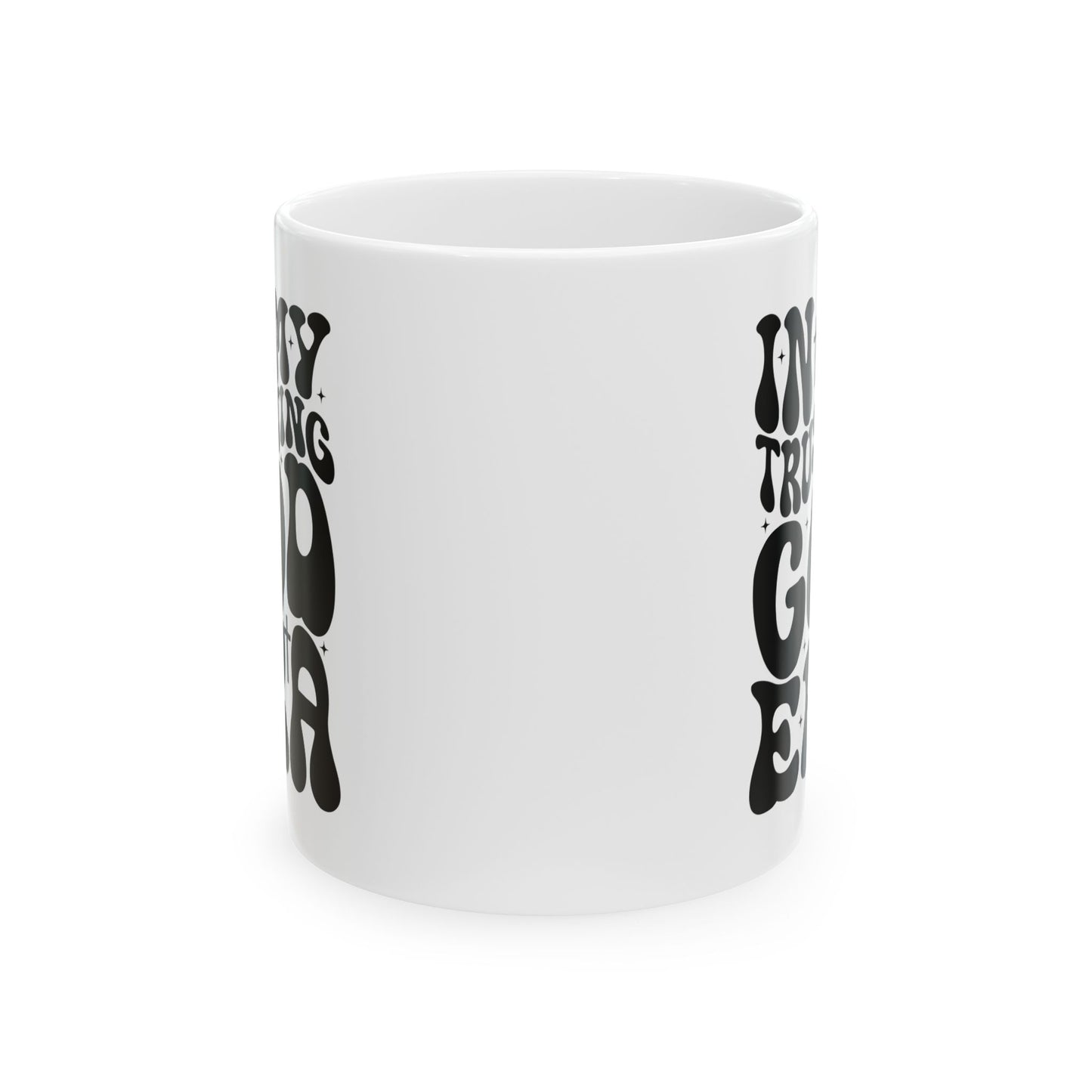 Trusting God Era Ceramic Mug (11oz, 15oz)