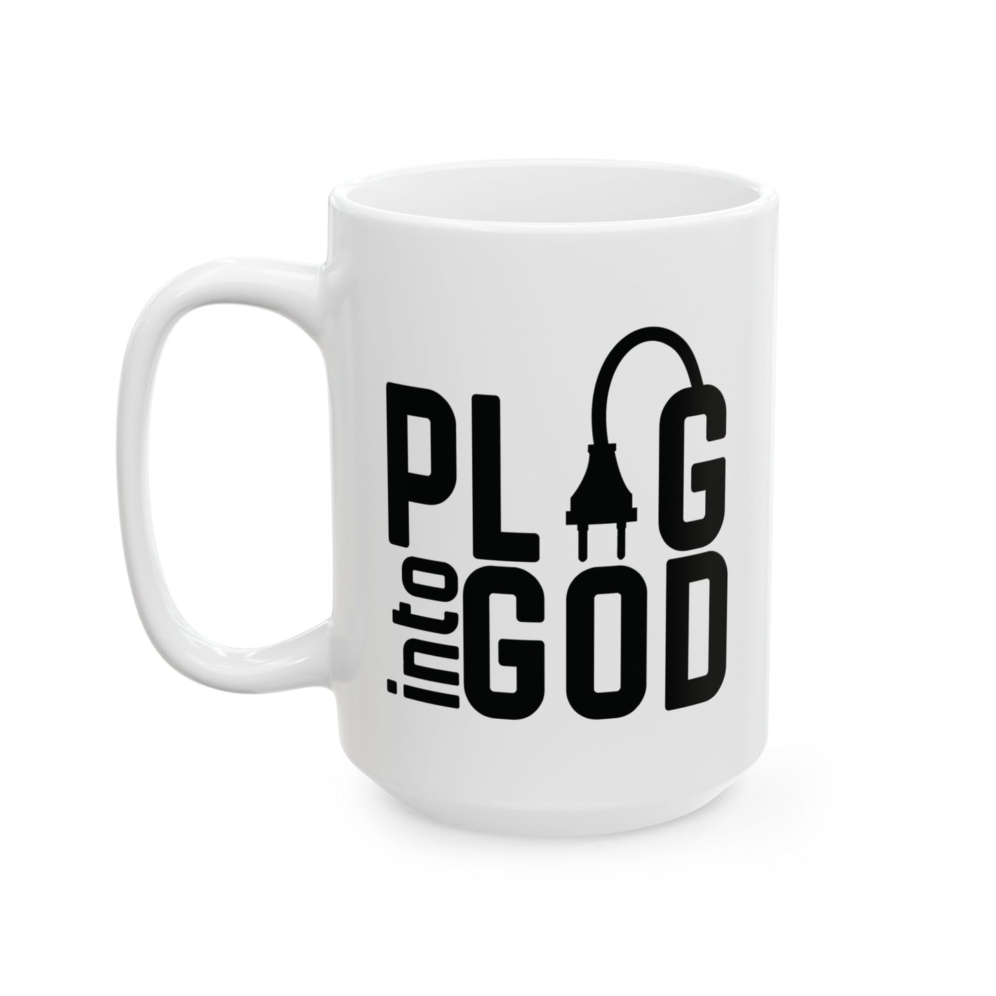 Plug Into God Ceramic Mug, (11oz, 15oz)