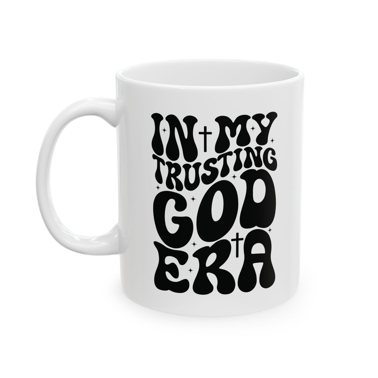 Trusting God Era Ceramic Mug (11oz, 15oz)