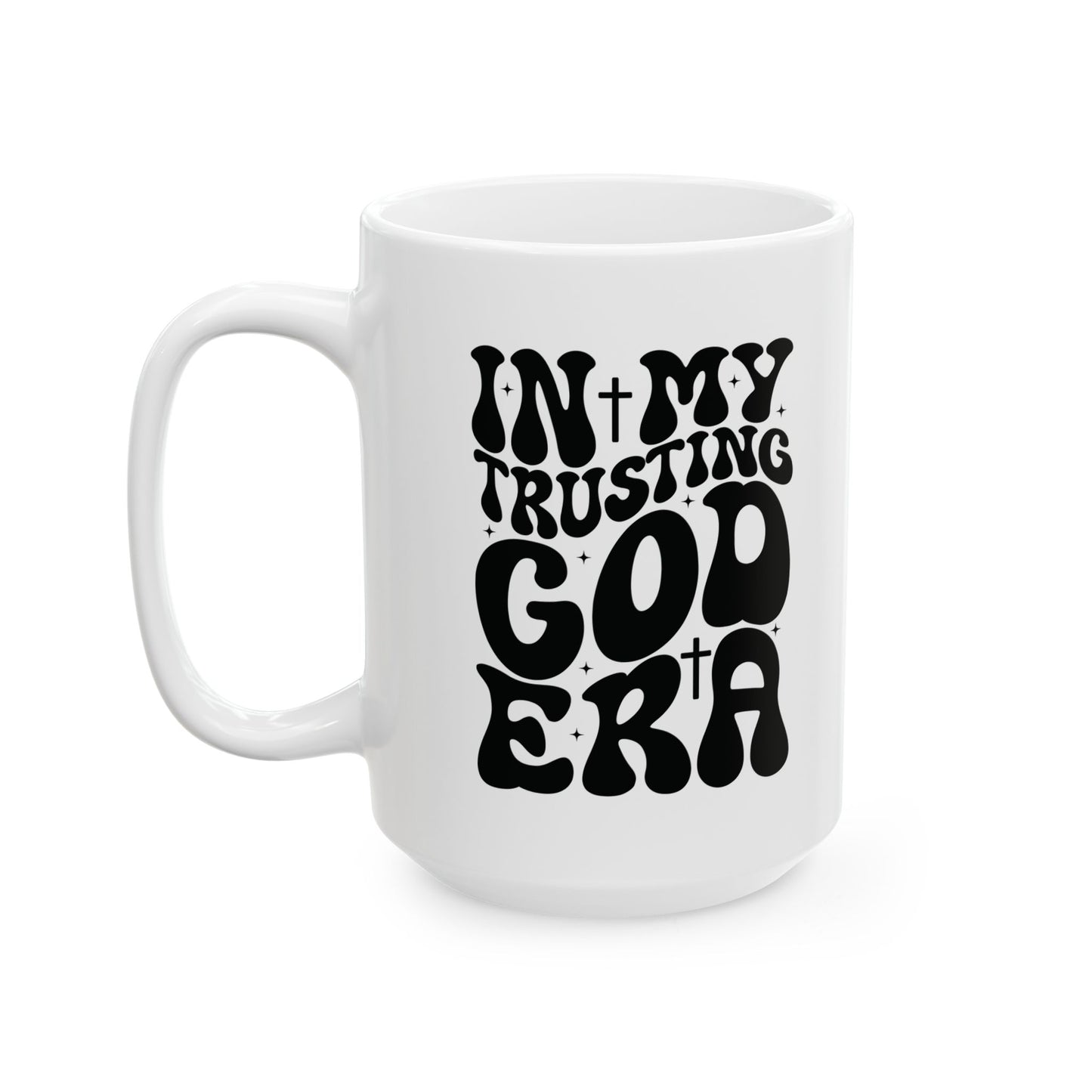 Trusting God Era Ceramic Mug (11oz, 15oz)