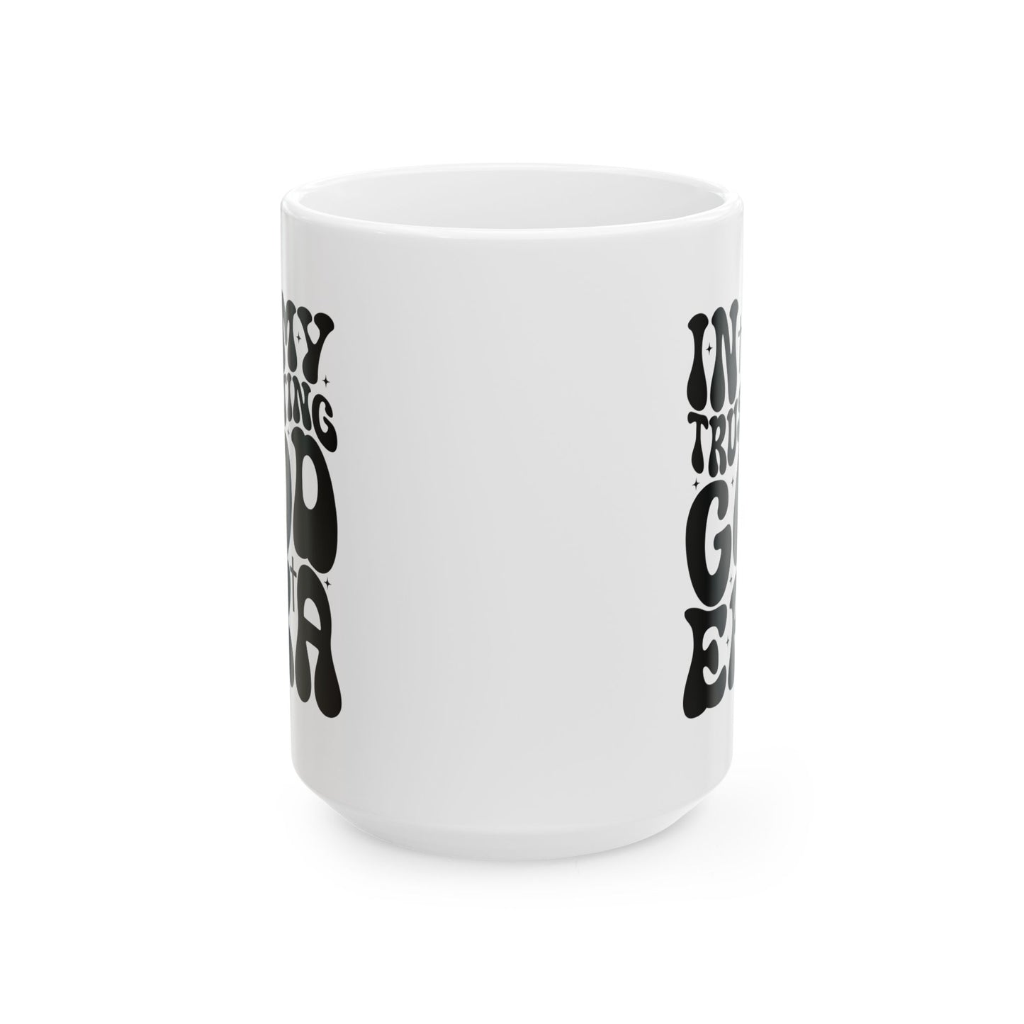 Trusting God Era Ceramic Mug (11oz, 15oz)