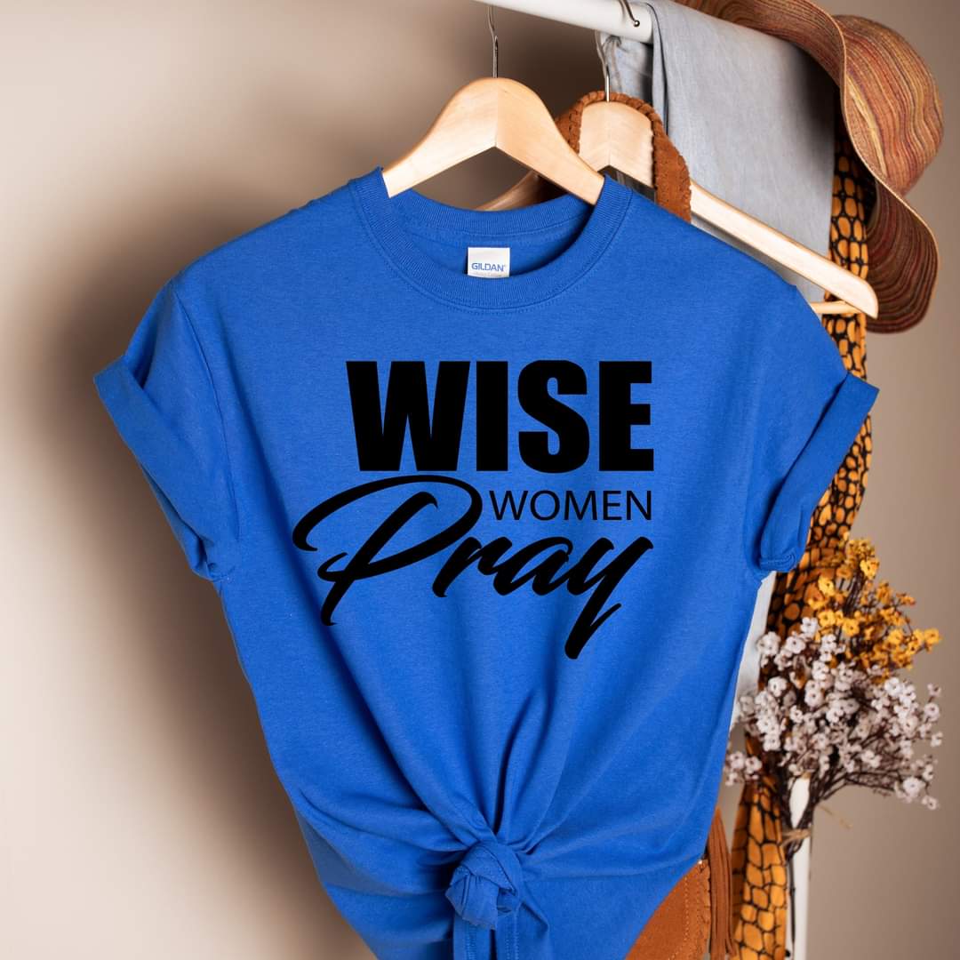 Wise Women Pray Designer Graphic Tees