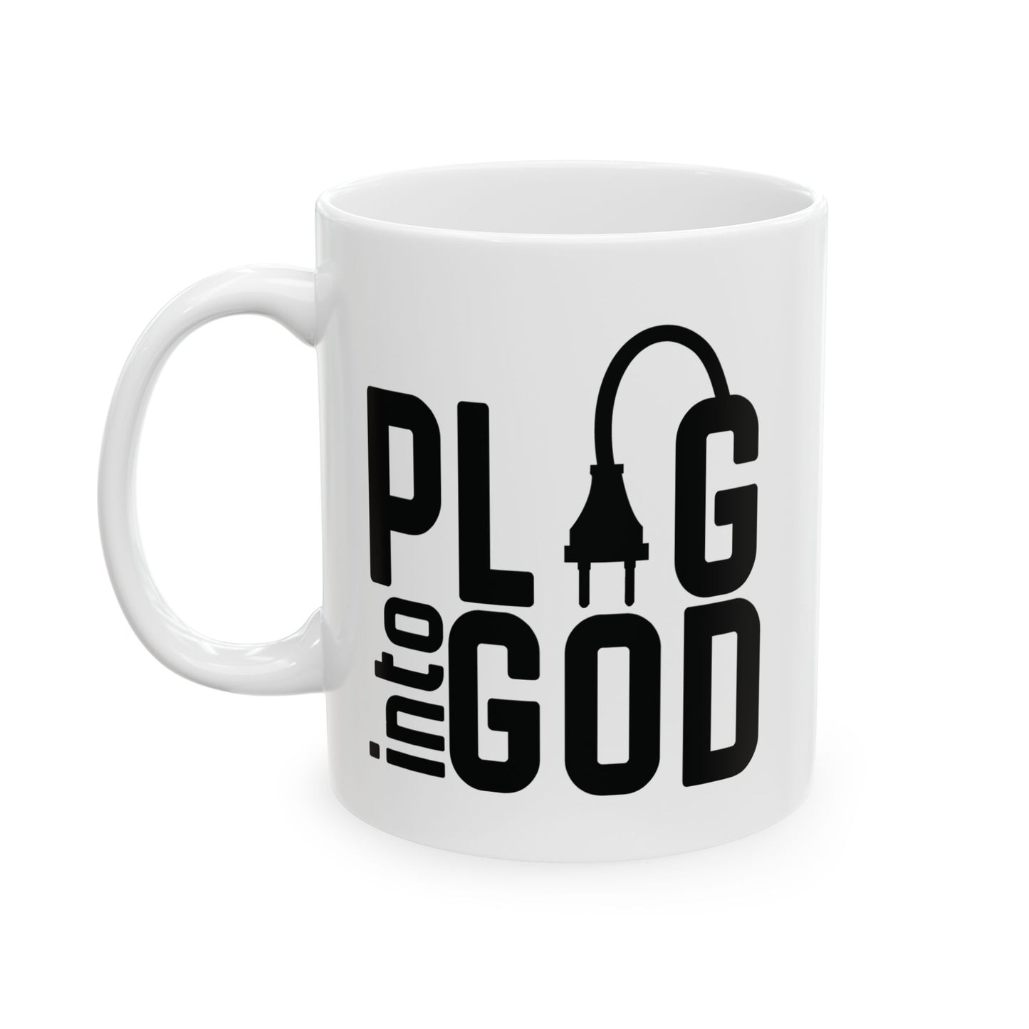 Plug Into God Ceramic Mug,  (11oz, 15oz)