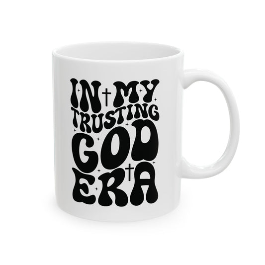Trusting God Era Ceramic Mug  (11oz, 15oz)