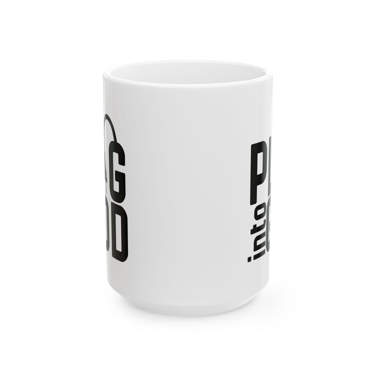 Plug Into God Ceramic Mug,  (11oz, 15oz)