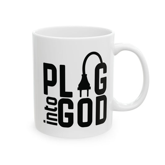 Plug Into God Ceramic Mug,  (11oz, 15oz)