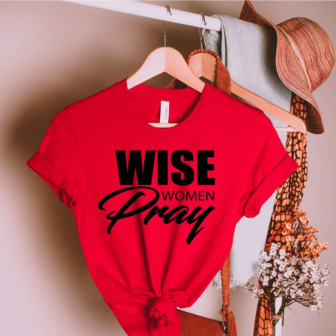 Wise Women Pray Designer Graphic Tees